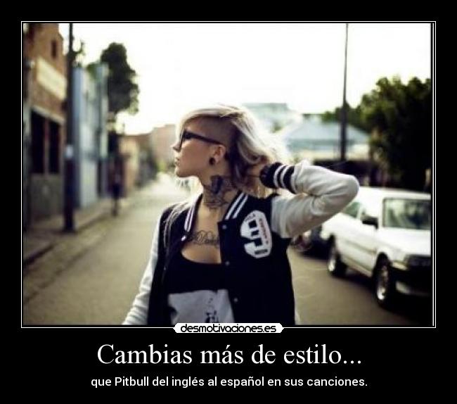 Cambias más de estilo... - 