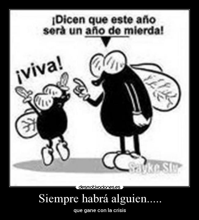 Siempre habrá alguien..... - que gane con la crisis