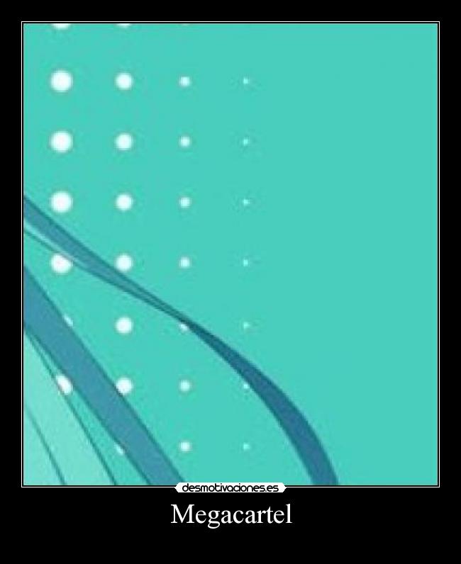 carteles megacartel desmotivaciones