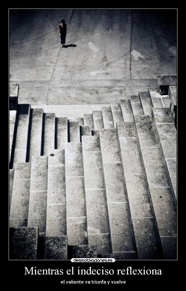 Mientras el indeciso reflexiona -