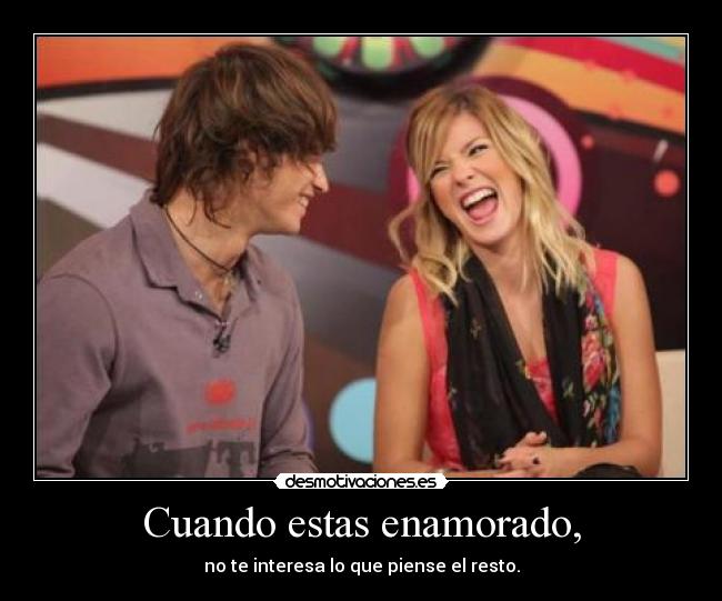 Cuando estas enamorado, - 