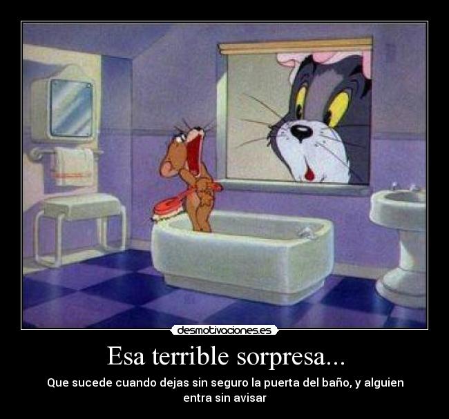 Esa terrible sorpresa... - Que sucede cuando dejas sin seguro la puerta del baño, y alguien entra sin avisar