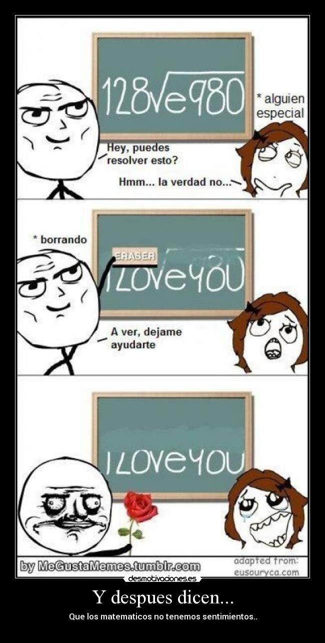 Y despues dicen... - Que los matematicos no tenemos sentimientos..