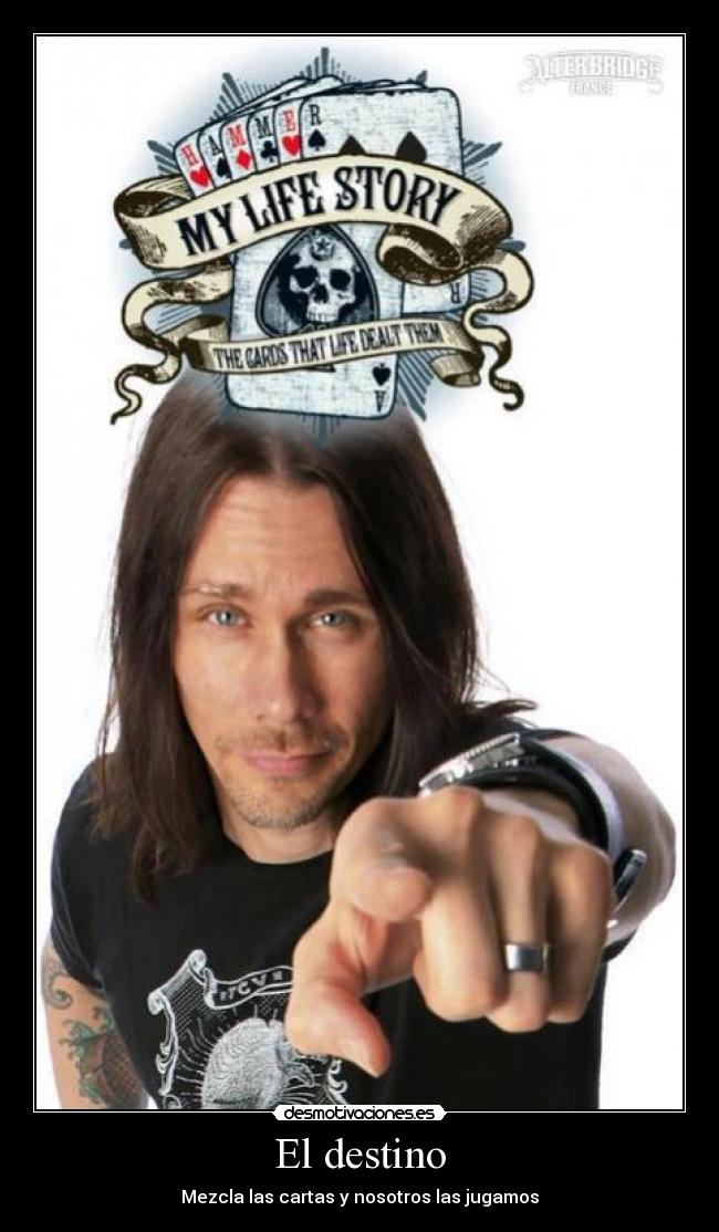 carteles destino myles kennedy alter bridge destino mezcla las cartas nosotros las jugamos desmotivaciones