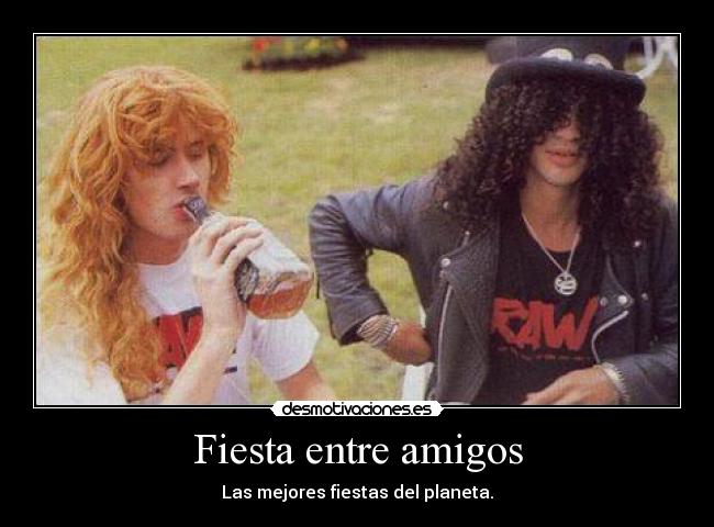 Fiesta entre amigos - Las mejores fiestas del planeta.