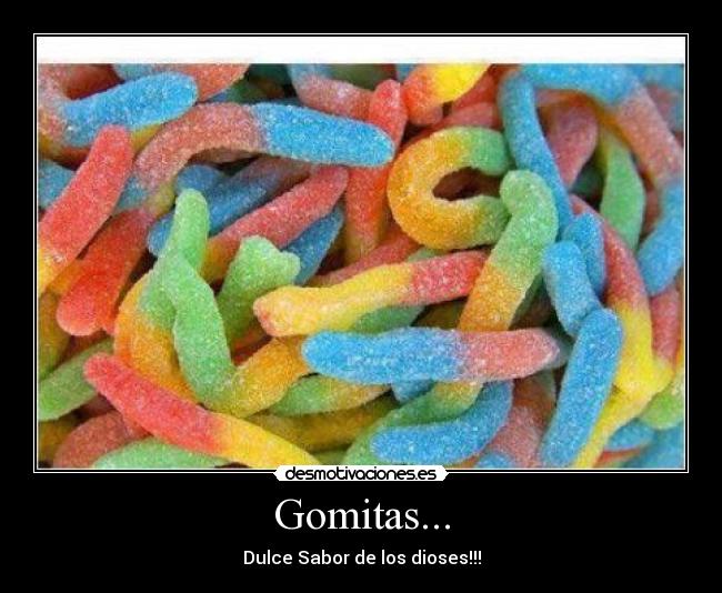 Gomitas... - Dulce Sabor de los dioses!!!