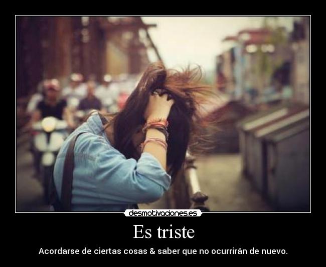 Es triste -