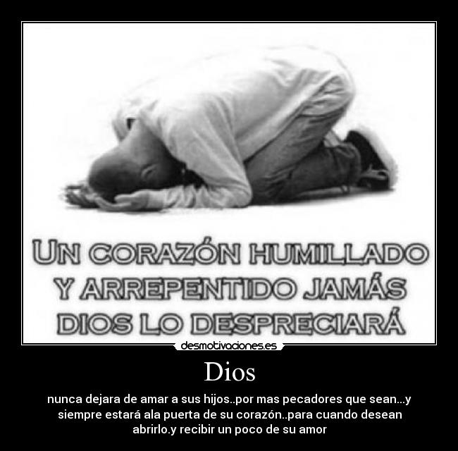Dios - nunca dejara de amar a sus hijos..por mas pecadores que sean...y
siempre estará ala puerta de su corazón..para cuando desean
abrirlo.y recibir un poco de su amor