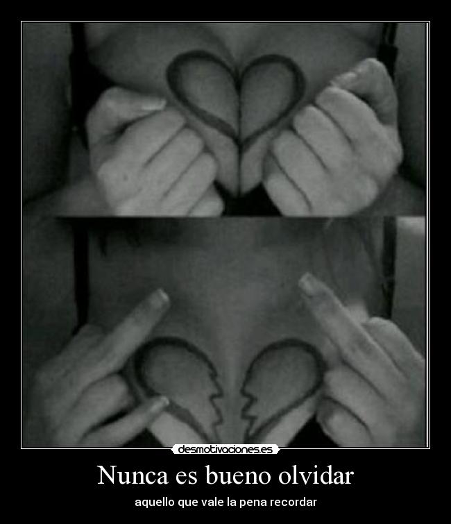 Nunca es bueno olvidar -