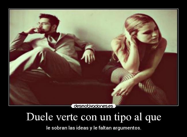 carteles duele verte con tipo desmotivaciones