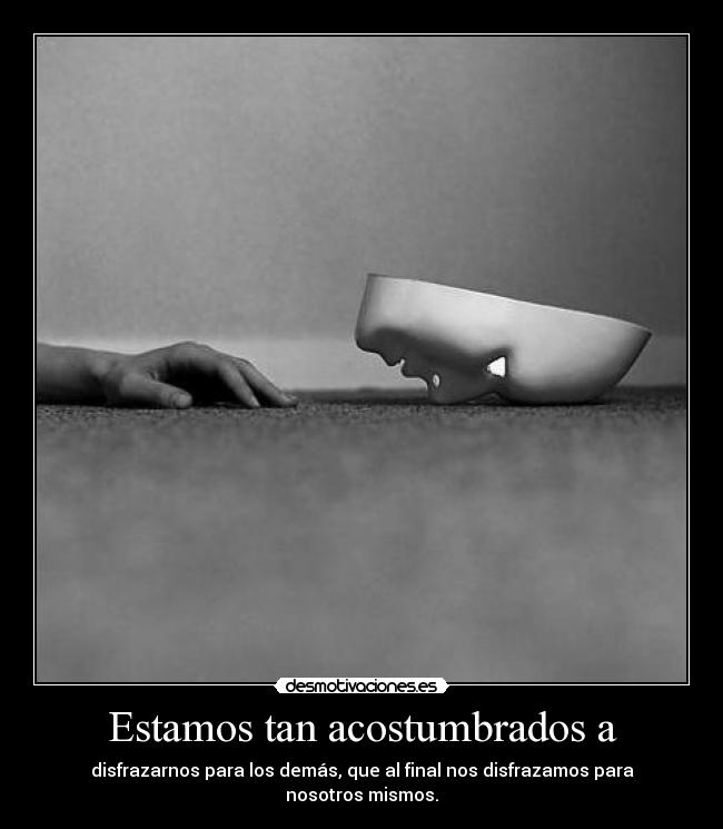 Estamos tan acostumbrados a -