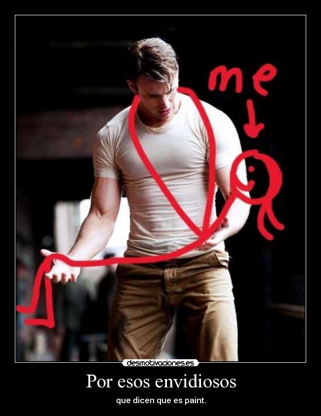 Por esos envidiosos -