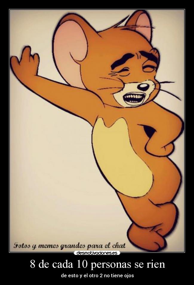 8 de cada 10 personas se rien -
