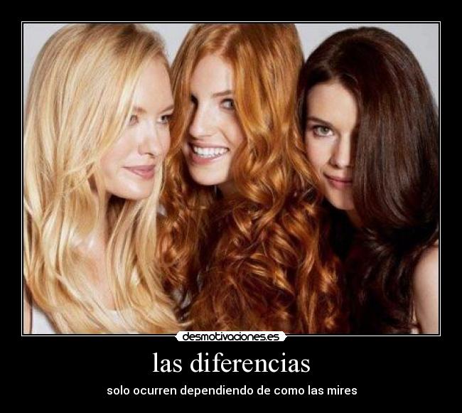 las diferencias - solo ocurren dependiendo de como las mires
