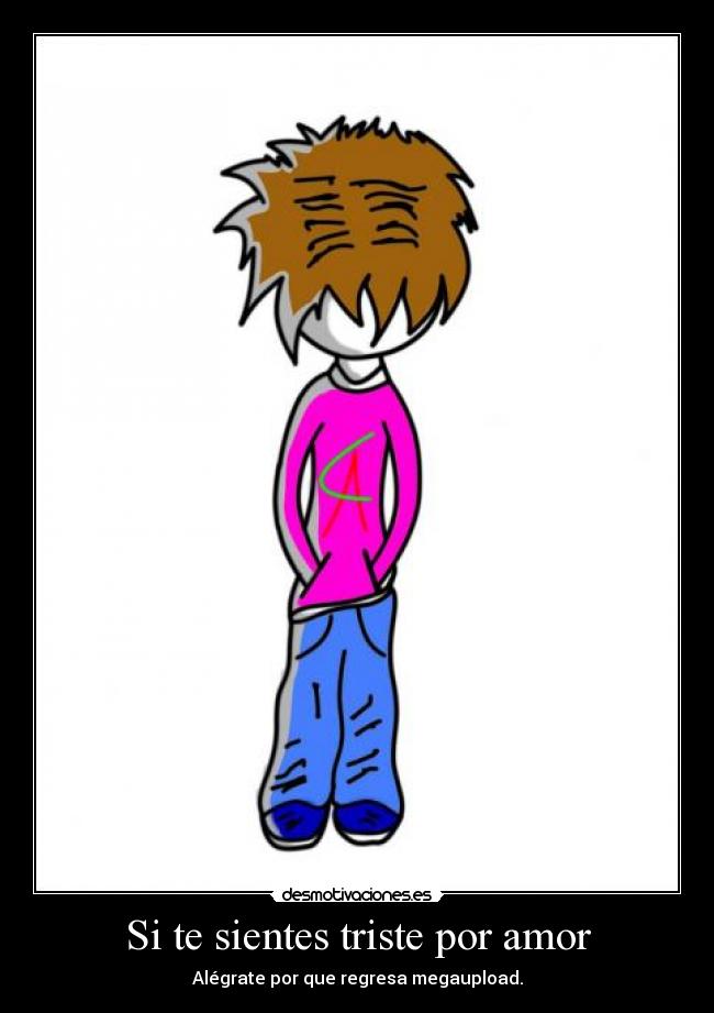 Si te sientes triste por amor - Alégrate por que regresa megaupload.