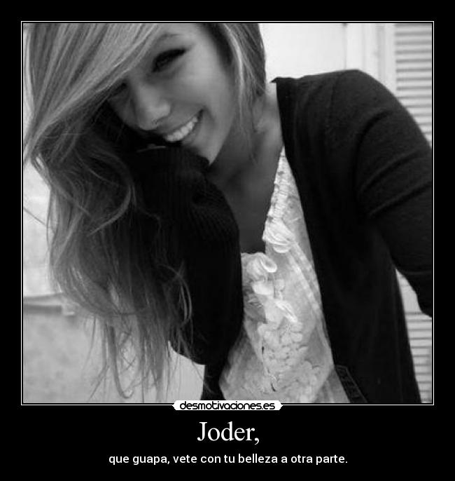 carteles morios todas jodias guapas iros con vuestra belleza tomar por culo desmotivaciones