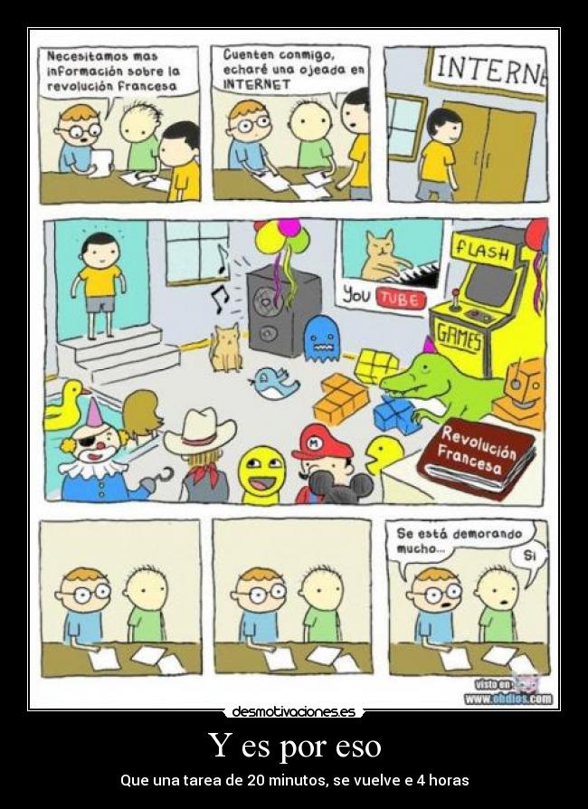 Y es por eso - Que una tarea de 20 minutos, se vuelve e 4 horas