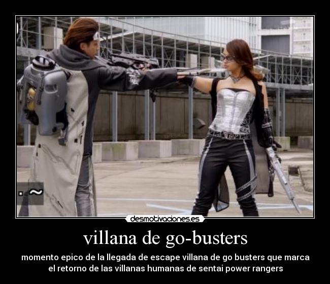 villana de go-busters - momento epico de la llegada de escape villana de go busters que marca
el retorno de las villanas humanas de sentai power rangers