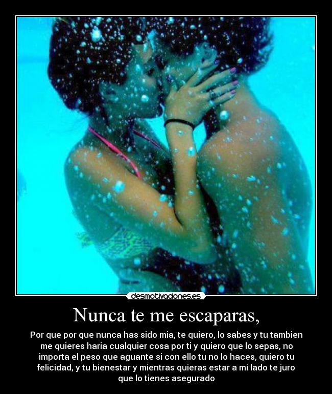 Nunca te me escaparas, -