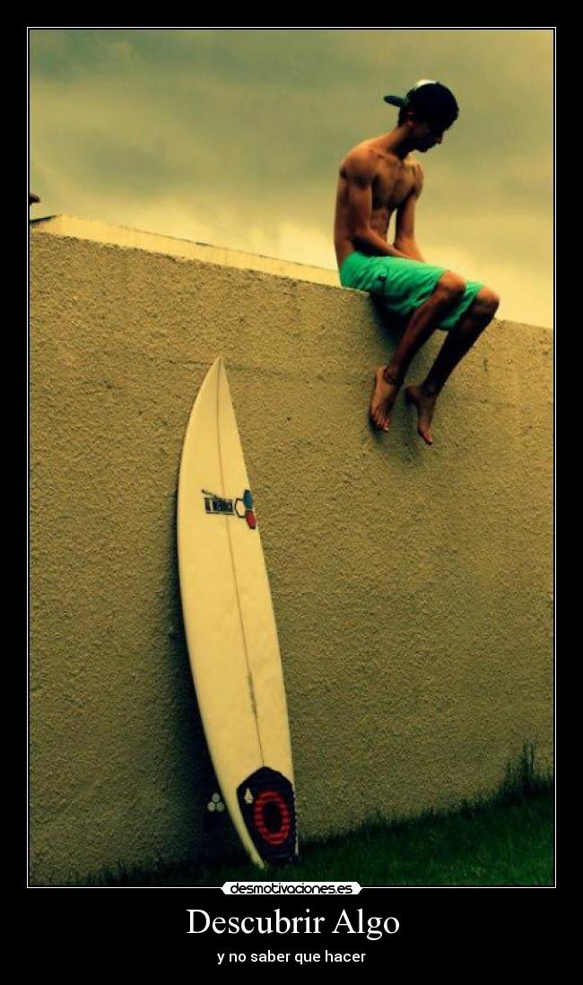 Descubrir Algo - y no saber que hacer