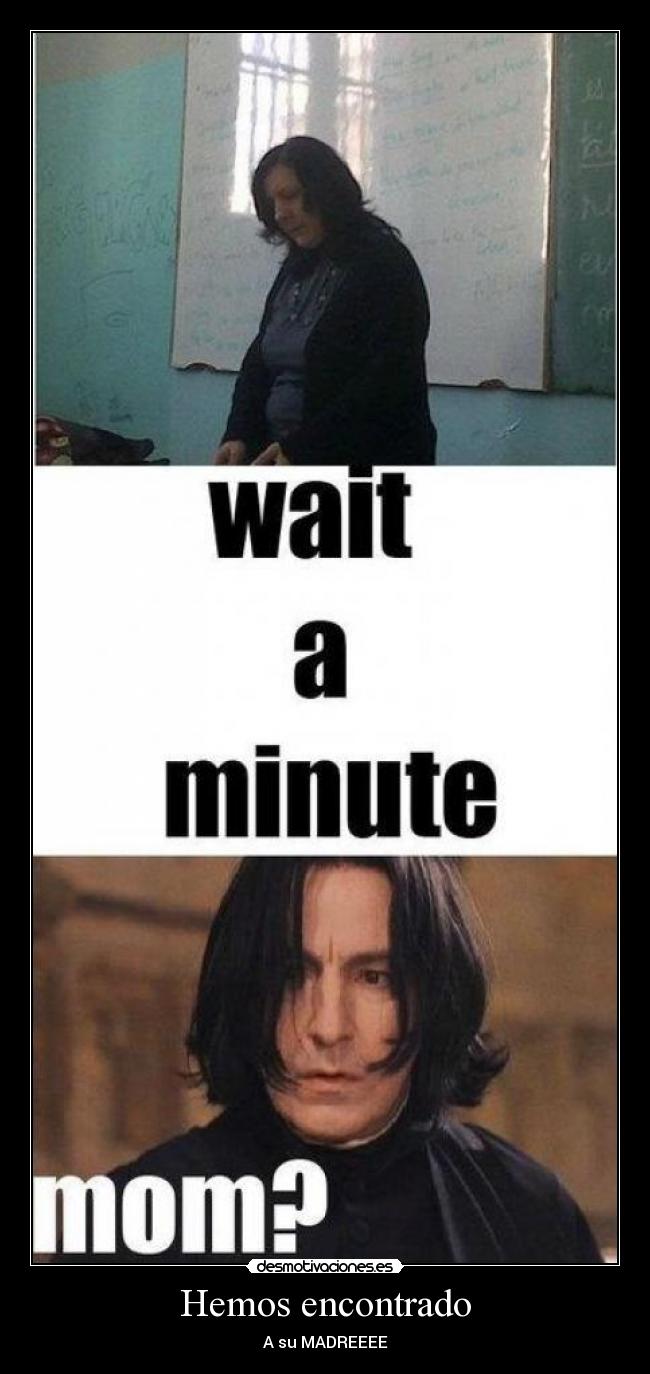 Hemos encontrado - A su MADREEEE