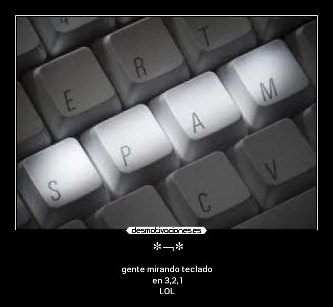 *¬* - gente mirando teclado
en 3,2,1
LOL