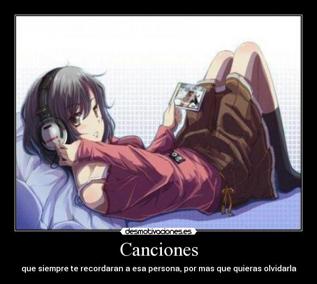 Canciones - que siempre te recordaran a esa persona, por mas que quieras olvidarla