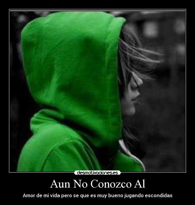 Aun No Conozco Al - Amor de mi vida pero se que es muy bueno jugando escondidas
