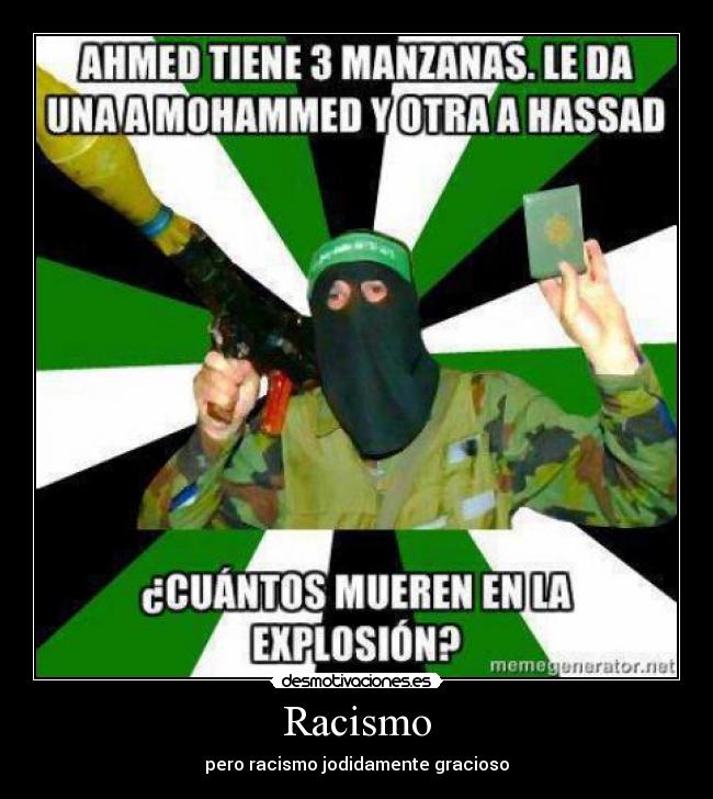 Racismo - pero racismo jodidamente gracioso