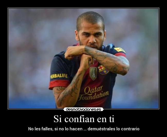 Si confian en ti - No les falles, si no lo hacen ... demuéstrales lo contrario