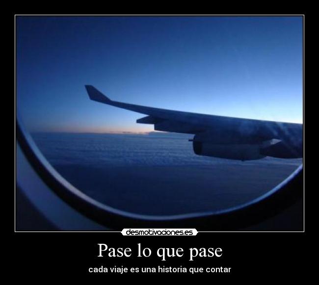 Pase lo que pase - cada viaje es una historia que contar