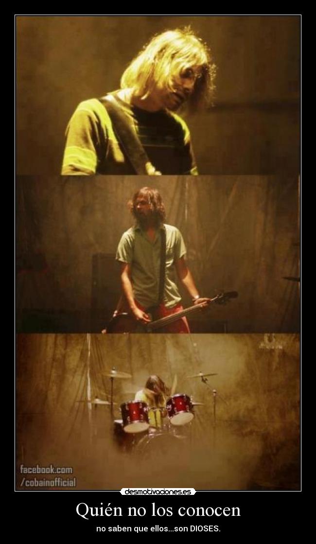 Quién no los conocen - no saben que ellos...son DIOSES.