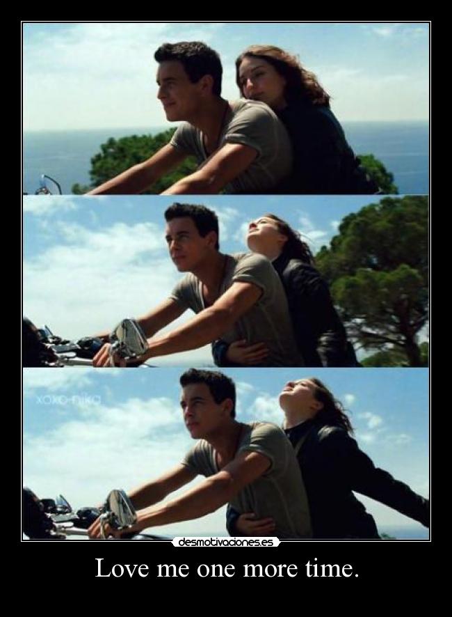 Love me one more time. - 