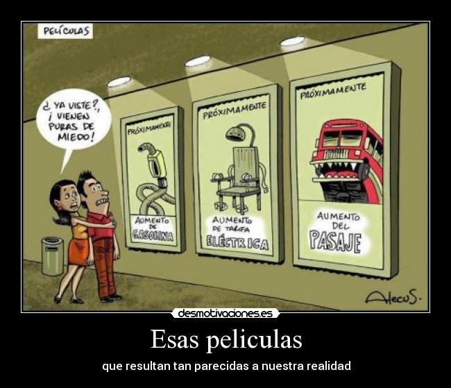 Esas peliculas - que resultan tan parecidas a nuestra realidad