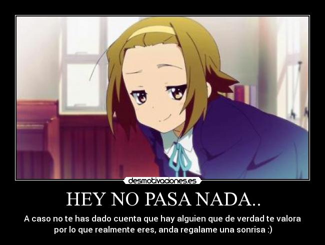 HEY NO PASA NADA.. -
