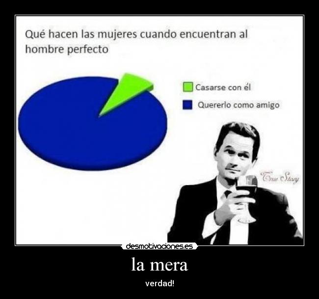 la mera - verdad!