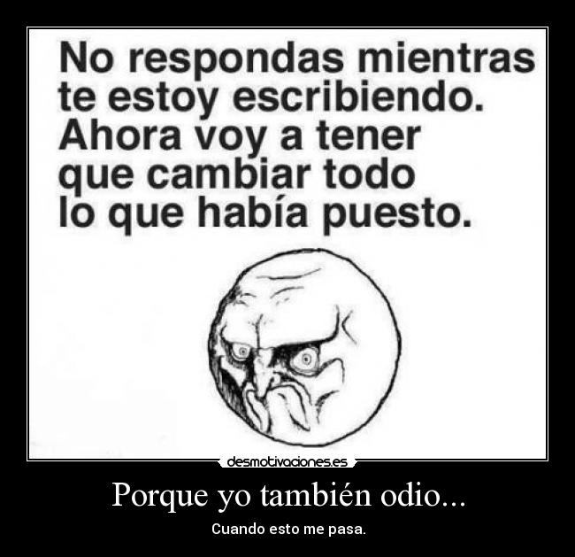 Porque yo también odio... -