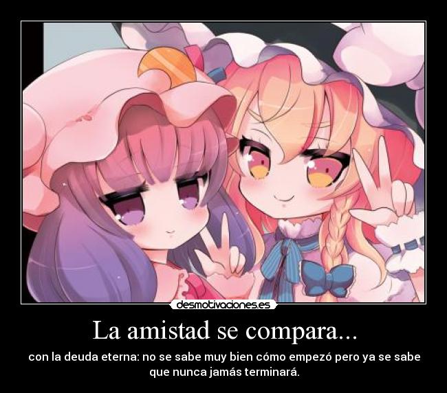 La amistad se compara... -
