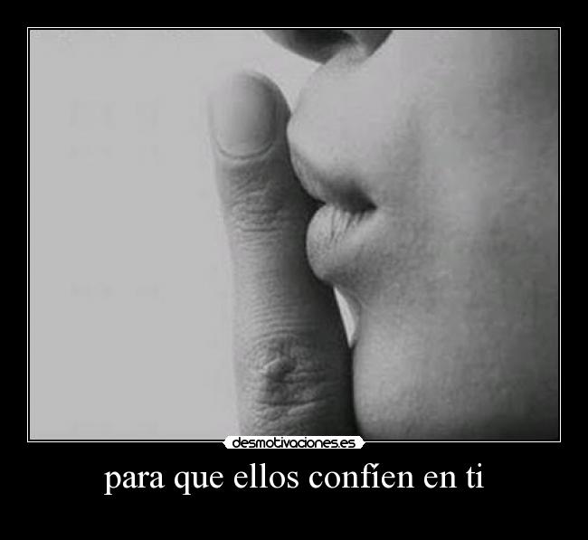 para que ellos confíen en ti -