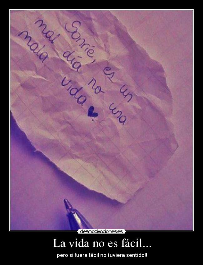 La vida no es fácil... -