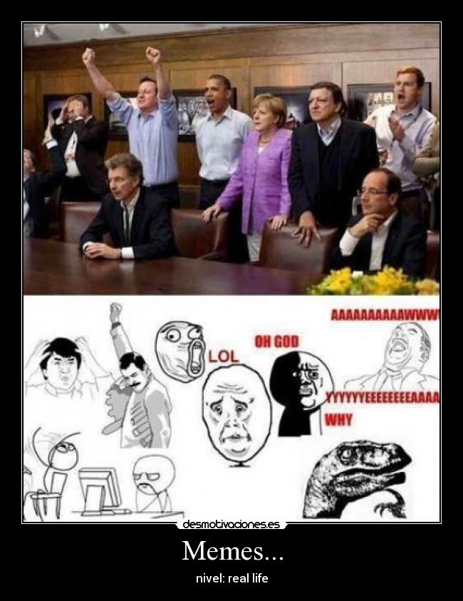 Memes... - nivel: real life