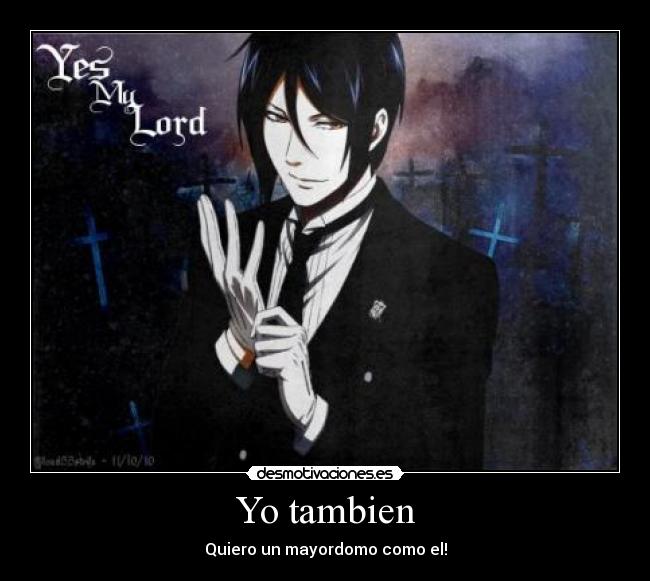 Yo tambien - Quiero un mayordomo como el!