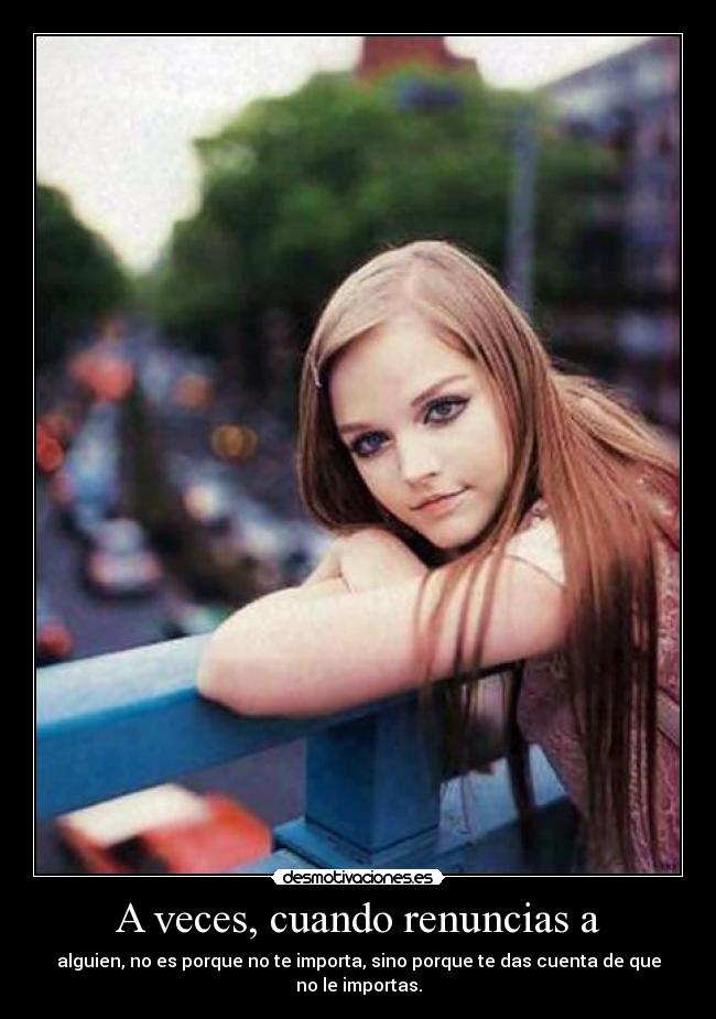 A veces, cuando renuncias a -