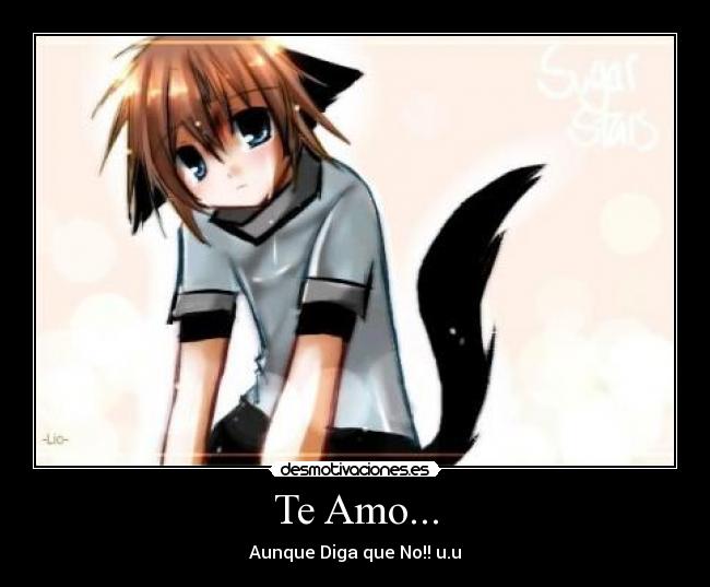 Te Amo... - Aunque Diga que No!! u.u