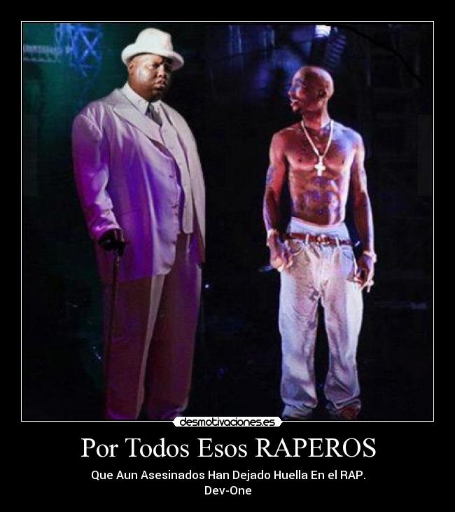 Por Todos Esos RAPEROS - Que Aun Asesinados Han Dejado Huella En el RAP.
Dev-One