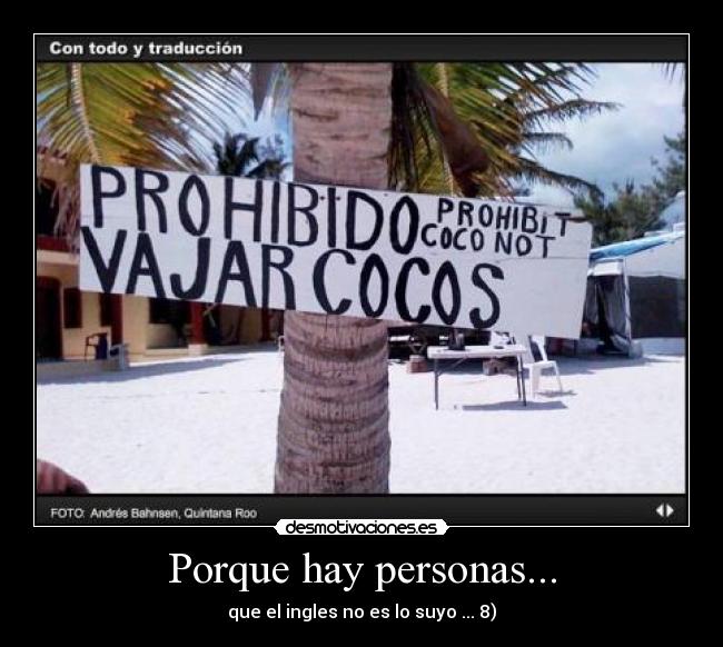 Porque hay personas... - que el ingles no es lo suyo ... 8)