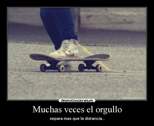 Muchas veces el orgullo - 