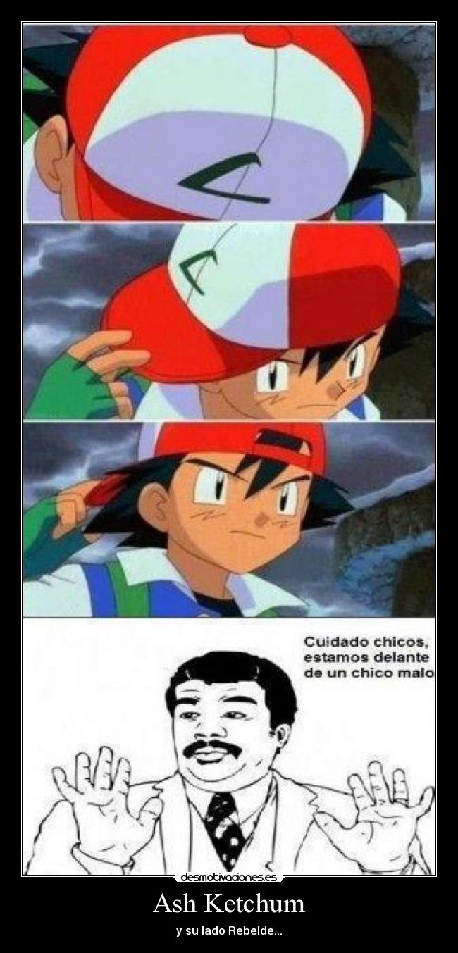Ash Ketchum - y su lado Rebelde...