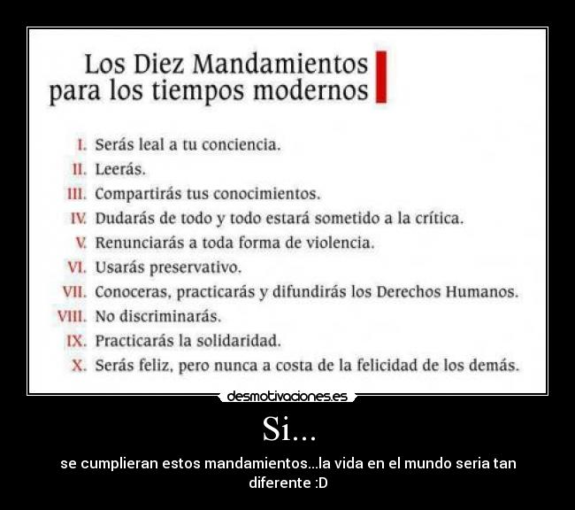 Si... - se cumplieran estos mandamientos...la vida en el mundo seria tan diferente :D