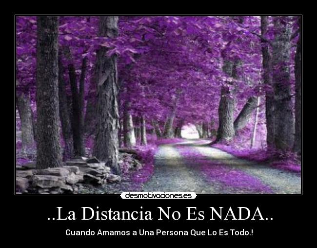 ..La Distancia No Es NADA.. - 